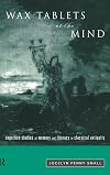 Wax Tablets of the Mind: Cognitive Studies of Memory and Literacy in Classical Antiquity
