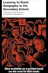 Learning to Teach Geography in the Secondary School: A Companion to School Experience (Learning to Teach Subjects in the