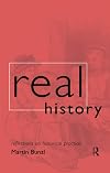 Real History: Reflections on Historical Practice (Philosophical Issues in Science)