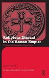 Religious Dissent in the Roman Empire: Violence in Judaea at the Time of Nero (Routledge Monographs in Classical Studies)