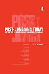 Post-Jungians Today: Key Papers in Contemporary Analytical Psychology