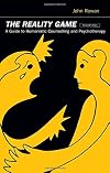 The Reality Game: A Guide to Humanistic Counselling and Therapy