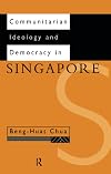 Communitarian Ideology and Democracy in Singapore (Politics in Asia)