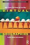 Virtual Geographies: Bodies, Space and Relations (Sussex Studies in Culture and Communication)