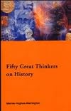 Fifty Key Thinkers on History (Routledge Key Guides)