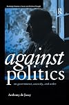 Against Politics: On Government, Anarchy and Order
