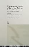The Americanisation of European Business (Routledge International Studies in Business History)