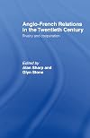Anglo-French Relations in the Twentieth Century: Rivalry and Cooperation