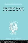 The Negro family in British Guiana family structure and social status in the villages