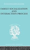 Family, Socialization and Interaction Process