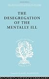 The desegregation of the mentally ill