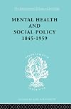 Mental health and social policy, 1845-1959