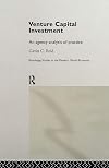 Venture Capital Investment: An Agency Analysis of Practice