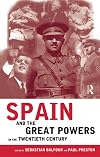 Spain and the Great Powers in the Twentieth Century (Routledge/Canada Blanch Studies on Contemporary Spain)