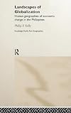 Landscapes of Globalization: Human Geographies of Economic Change in the Philippines (Routledge Pacific Rim Geographies)