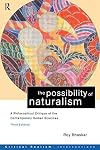 The Possibility of Naturalism: A Philosophical Critique of the Contemporary Human Sciences
