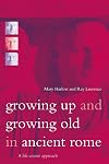 Growing Up and Growing Old in Ancient Rome: A Life Course Approach