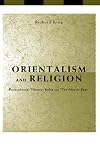 Orientalism and Religion: Post-Colonial Theory, India and "The Mystic East"