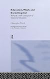 Education, work, and social capital towards a new conception of vocational training