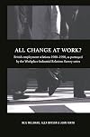 All Change at Work?: British Employment Relations 1980-98, Portrayed by the Workplace Industrial Relations Survey Series