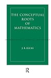 Conceptual Roots of Mathematics (International Library of Philosophy)