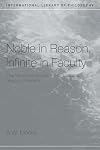 Noble in Reason, Infinite in Faculty: Themes and Variations in Kants Moral and Religious Philosophy