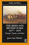 The Irish and British Wars, 1637-1654: Triumph, Tragedy, and Failure