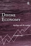 Divine Economy: Theology and the Market (Routledge Radical Orthodoxy)