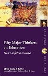 Fifty Major Thinkers on Education: From Confucius to Dewey