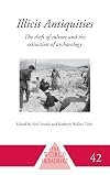 Illicit Antiquities: The Theft of Culture and the Extinction of Archaeology