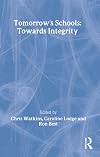 Tomorrow's Schools: Towards Integrity
