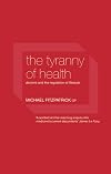 The Tyranny of Health: Doctors and the Regulation of Lifestyle