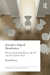 Europe's digital revolution broadcasting regulation, the EU, and the nation state
