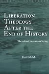 Liberation Theology After the End of History: The Refusal to Cease Suffering