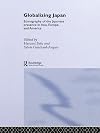 Globalizing Japan: Ethnography of the Japanese Presence in America, Asia and Europe (Nissan Institute Routledge Japanese Studies Series)