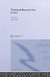 Thailand Beyond the Crisis (Rethinking Southeast Asia)