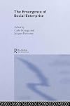 The Emergence of Social Enterprise (Routledge Studies in the Management of Voluntary and Non-Profit Organizations)