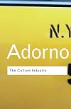 The Culture Industry: Selected Essays on Mass Culture