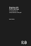 Arguing With Anthropology: An Introduction to Critical Theories of the Gift