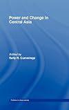 Power and Change in Central Asia (Politics in Asia)