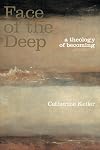 The Face of the Deep: A Theology of Becoming