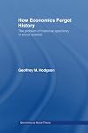 How Economics Forgot History: The Problem of Specificity in Social Science