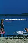 Consuming the Caribbean: From Arawaks to Zombies (International Library of Sociology)