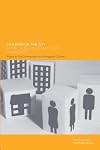 Children in the City: Home Neighbourhood and Community (Future of Childhood)