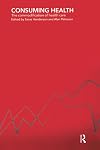 Consuming Health: The Commodification of Health Care