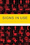 Signs in Use: An Introduction to Semiotics