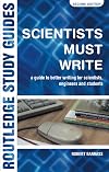 Scientists Must Write: A Guide to Better Writing for Scientists and Engineers (Science Paperbacks)