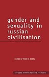 Gender and Sexuality in Russian Civilisation (Studies in Russian & European Literature)