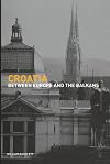 Croatia : between Europe and the Balkans