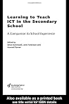 Learning to Teach ICT in the Secondary School: A Companion to School Experience (Learning to Teach Subjects in the Secondary School Series)
